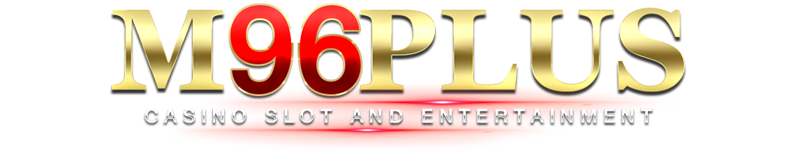 m96plus เว็บพนันครบวงจร เล่นง่าย จ่ายจริง มั่นคงปลอดภัย 100%เว็บตรงไม่ผ่านเอเย่นต์